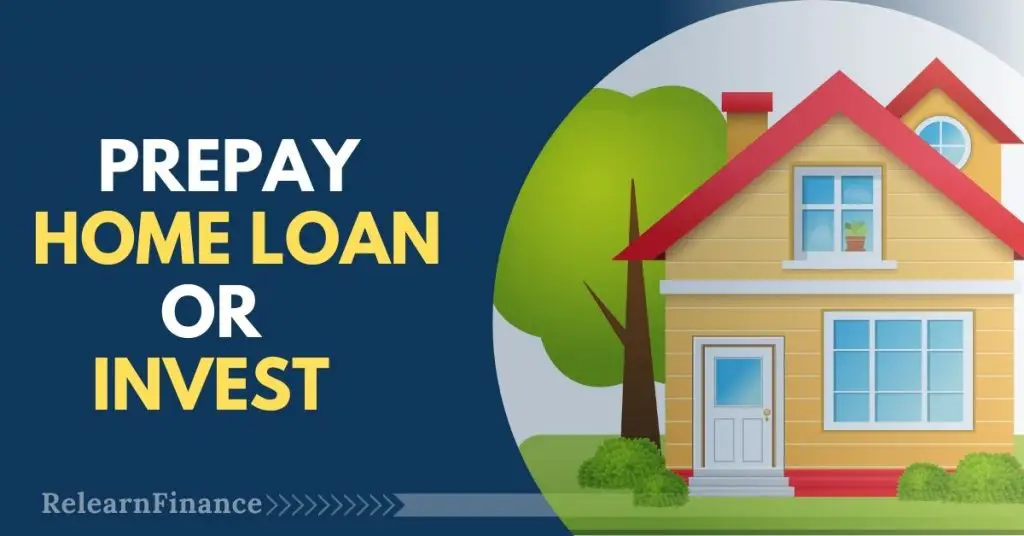 Prepay Home Loan or Invest