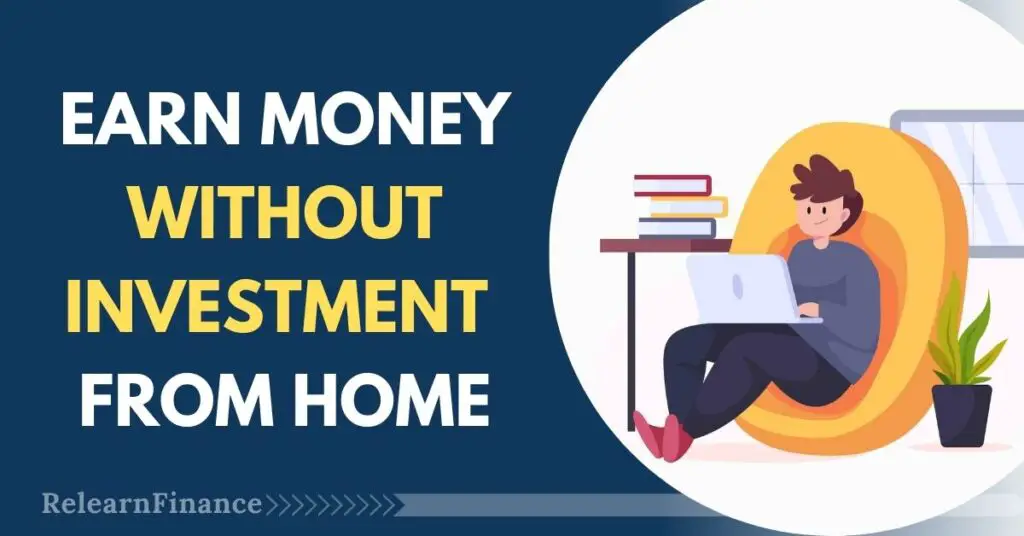 How to Earn Money Without any Investment from Home